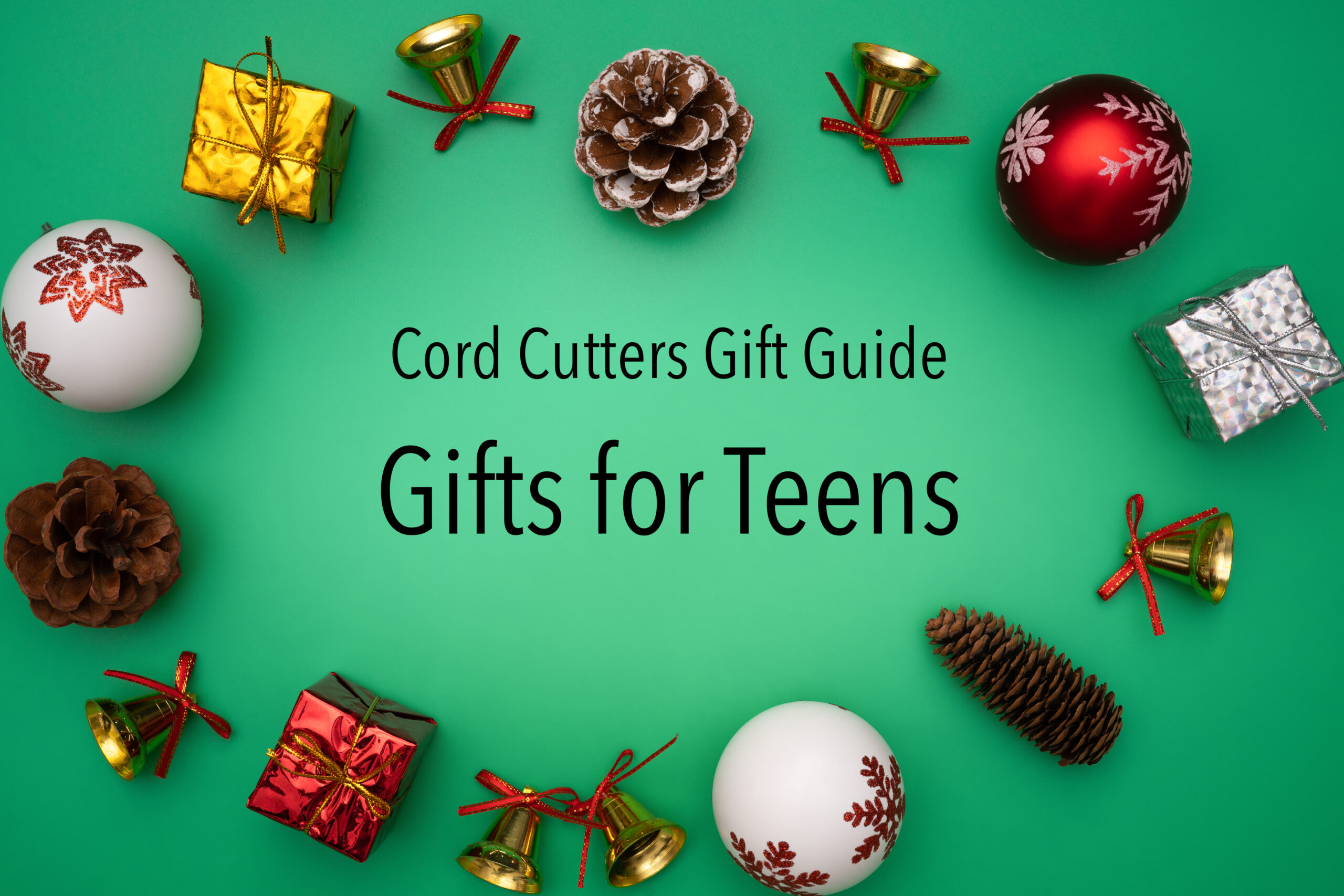 Gift Guide: Cord Cutting Gifts for Teens