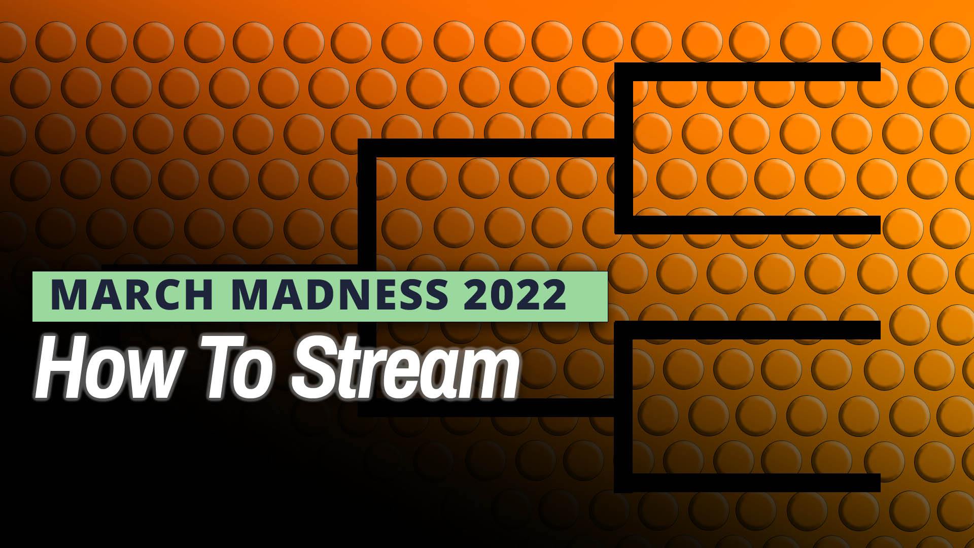 Video: How to Stream March Madness 2022